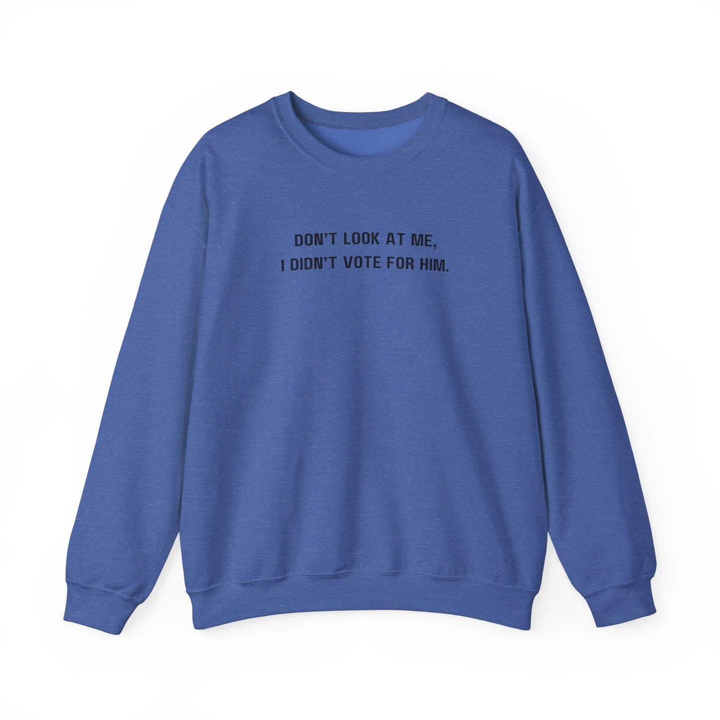 Don't look at me, I didn't vote for him. - Politically charged unisex sweatshirt