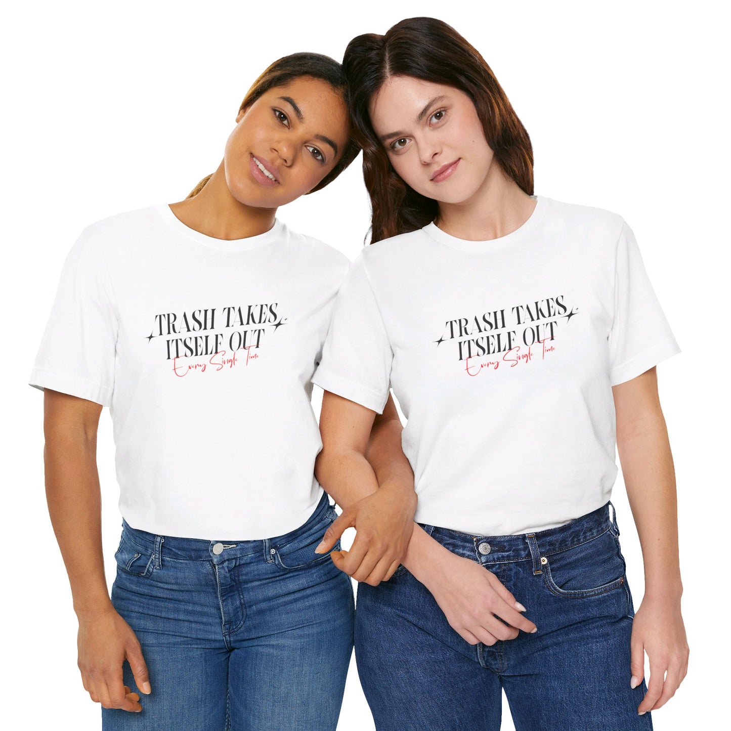 Trash Takes Itself Out Every Single Time T-Shirt