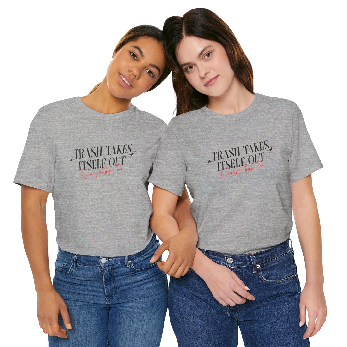 Trash Takes Itself Out Every Single Time T-Shirt