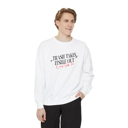 Trash Takes Itself Out Every Single Time Sweatshirt