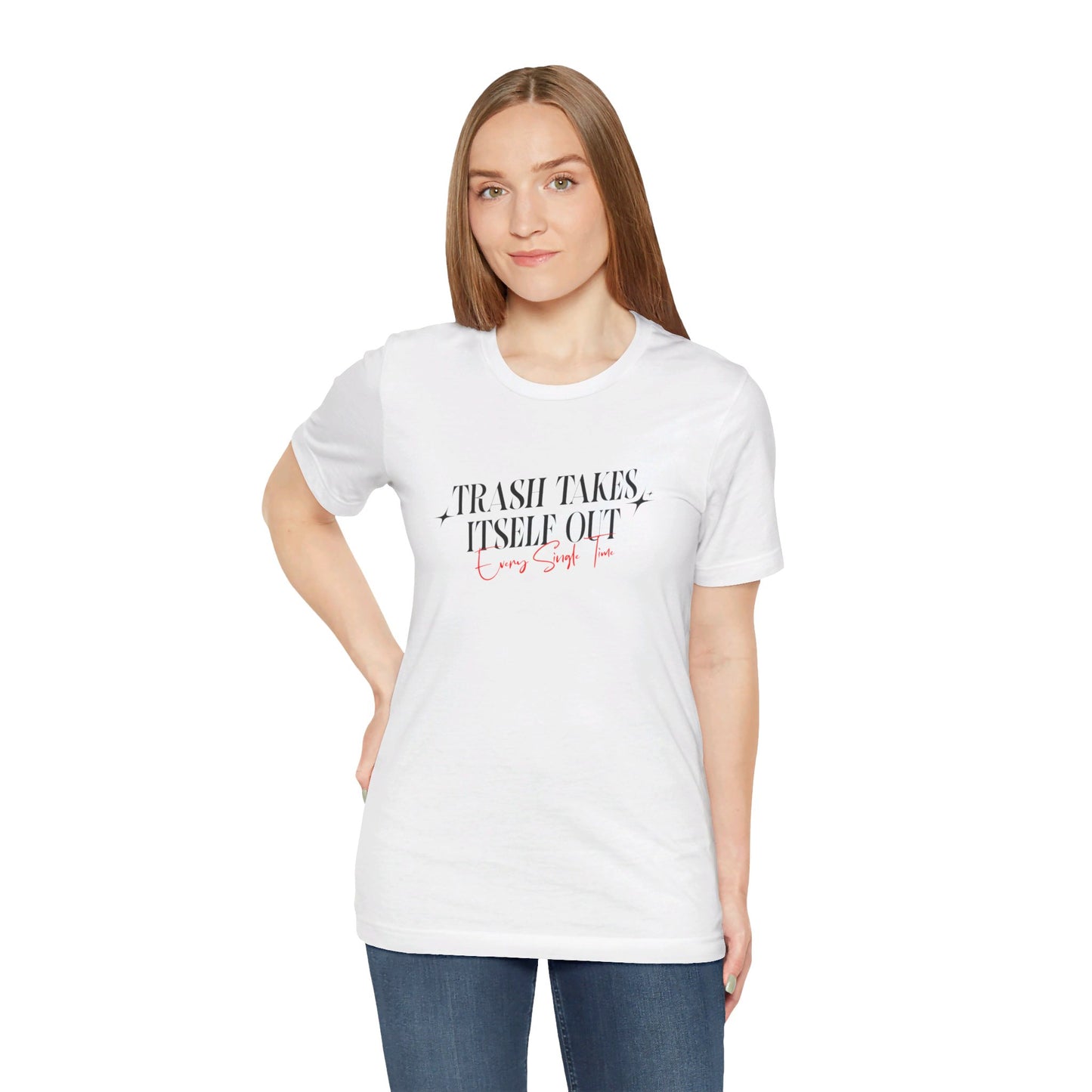 Trash Takes Itself Out Every Single Time T-Shirt