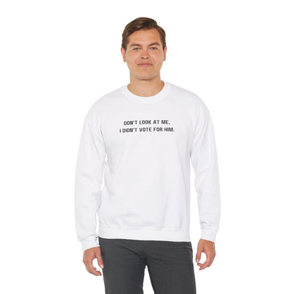 Don't look at me, I didn't vote for him. - Politically charged unisex sweatshirt