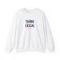 Think While It Is Still Legal Unisex Sweatshirt