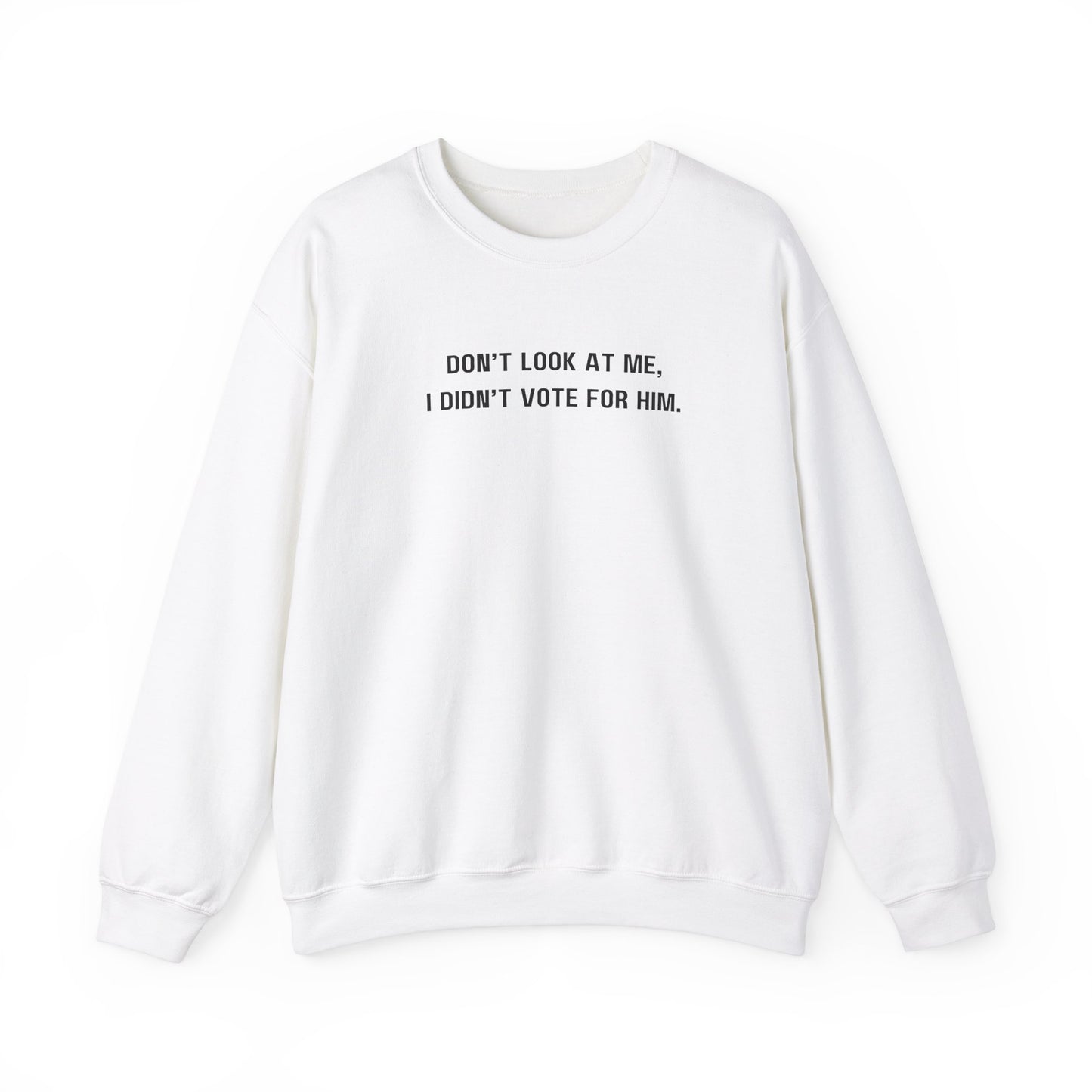Don't look at me, I didn't vote for him. - Politically charged unisex sweatshirt