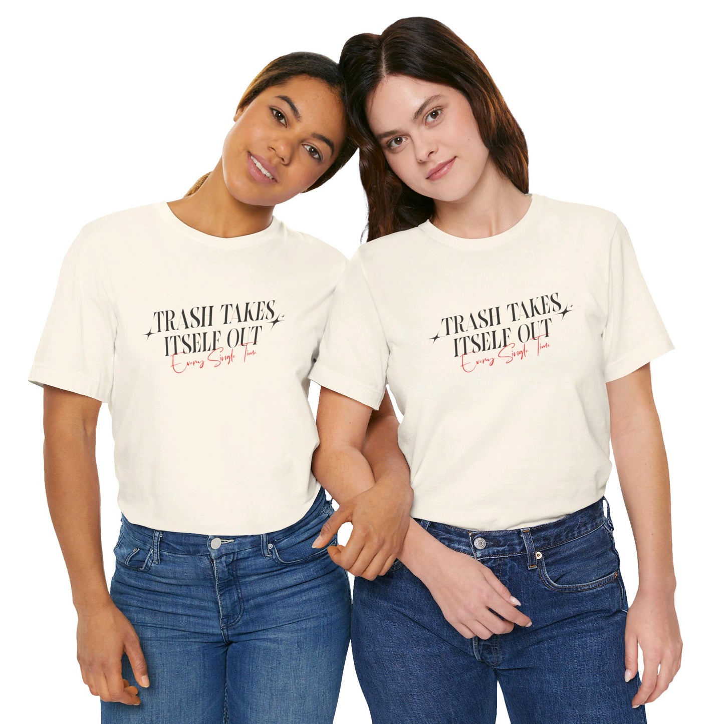 Trash Takes Itself Out Every Single Time T-Shirt