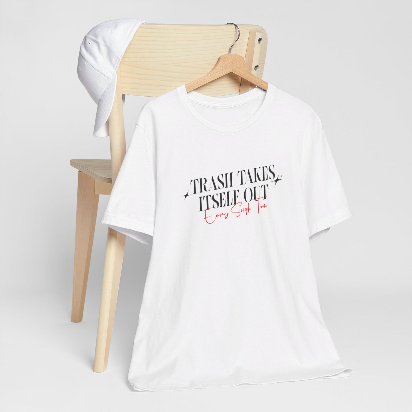 Trash Takes Itself Out Every Single Time T-Shirt