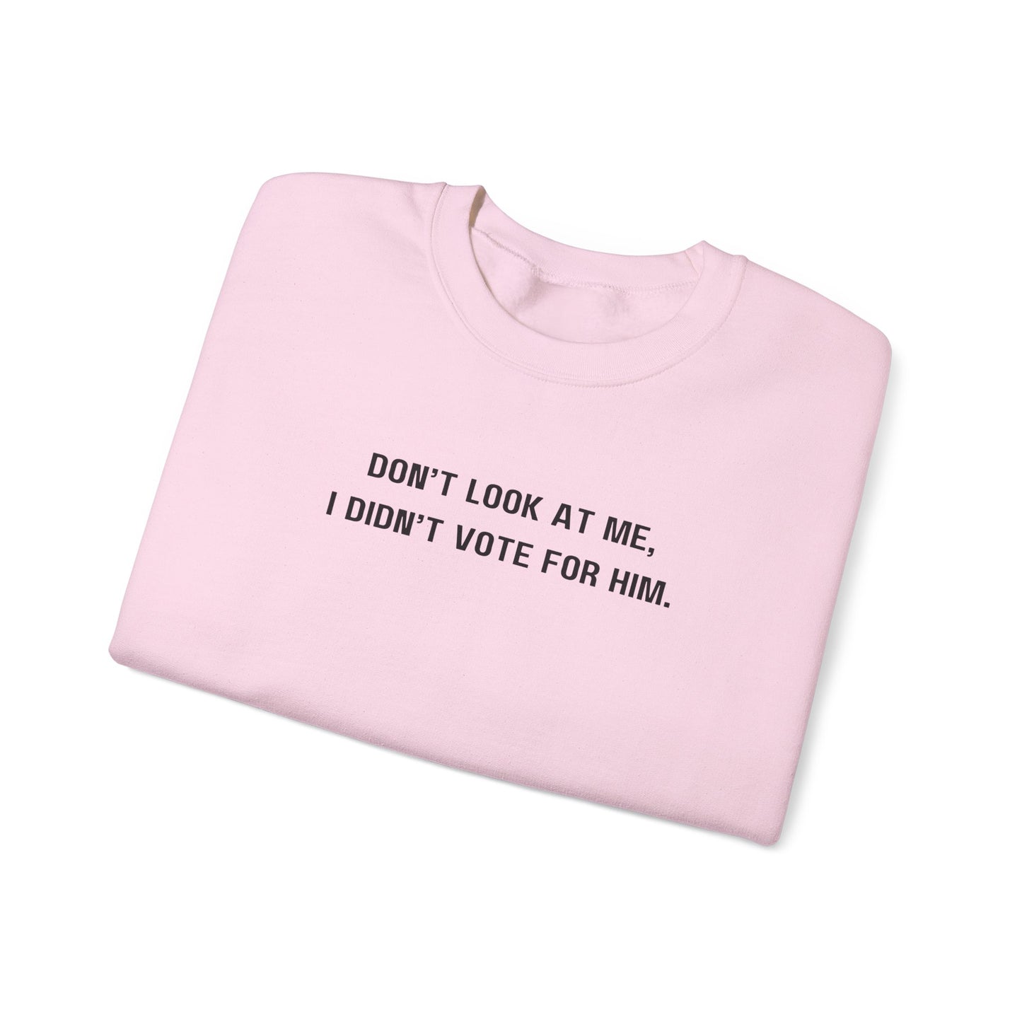Don't look at me, I didn't vote for him. - Politically charged unisex sweatshirt