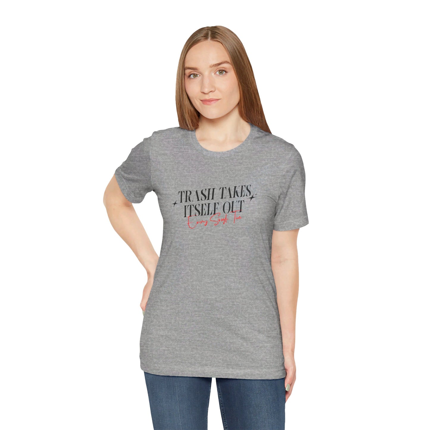 Trash Takes Itself Out Every Single Time T-Shirt