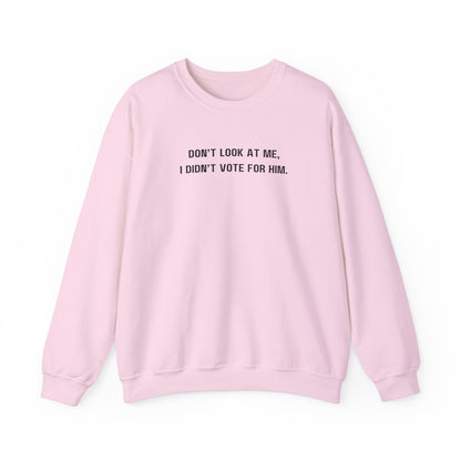 Don't look at me, I didn't vote for him. - Politically charged unisex sweatshirt