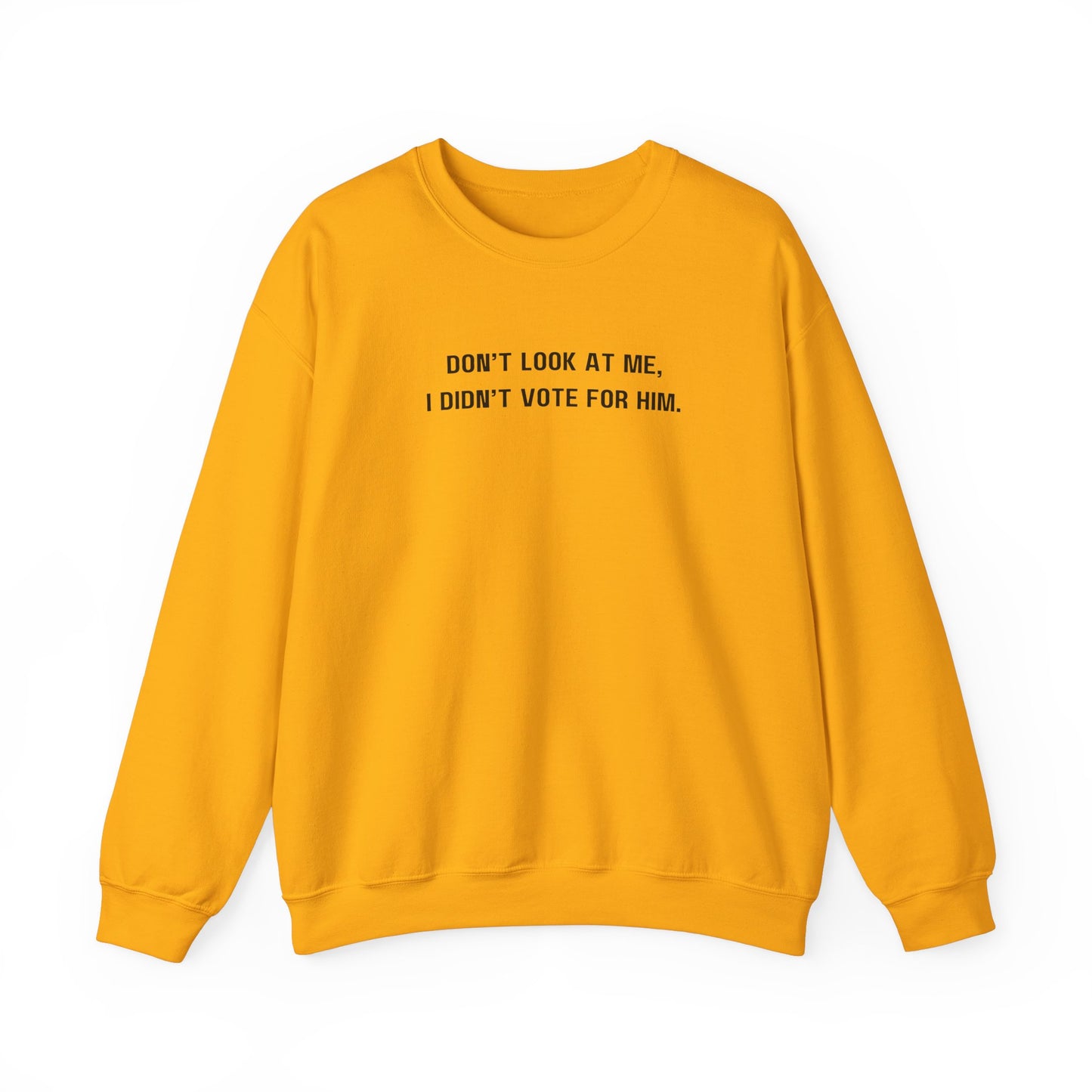 Don't look at me, I didn't vote for him. - Politically charged unisex sweatshirt