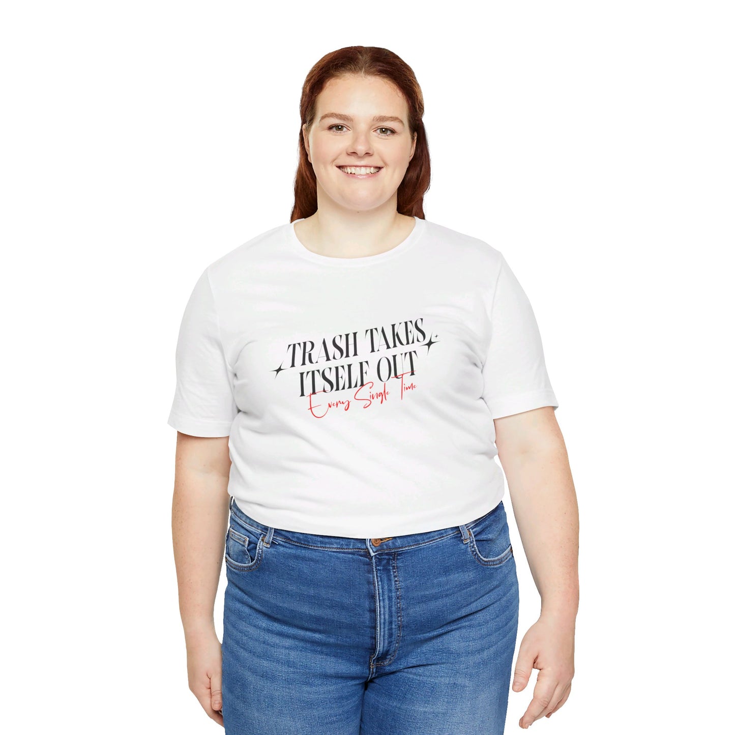 Trash Takes Itself Out Every Single Time T-Shirt