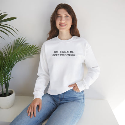 Don't look at me, I didn't vote for him. - Politically charged unisex sweatshirt