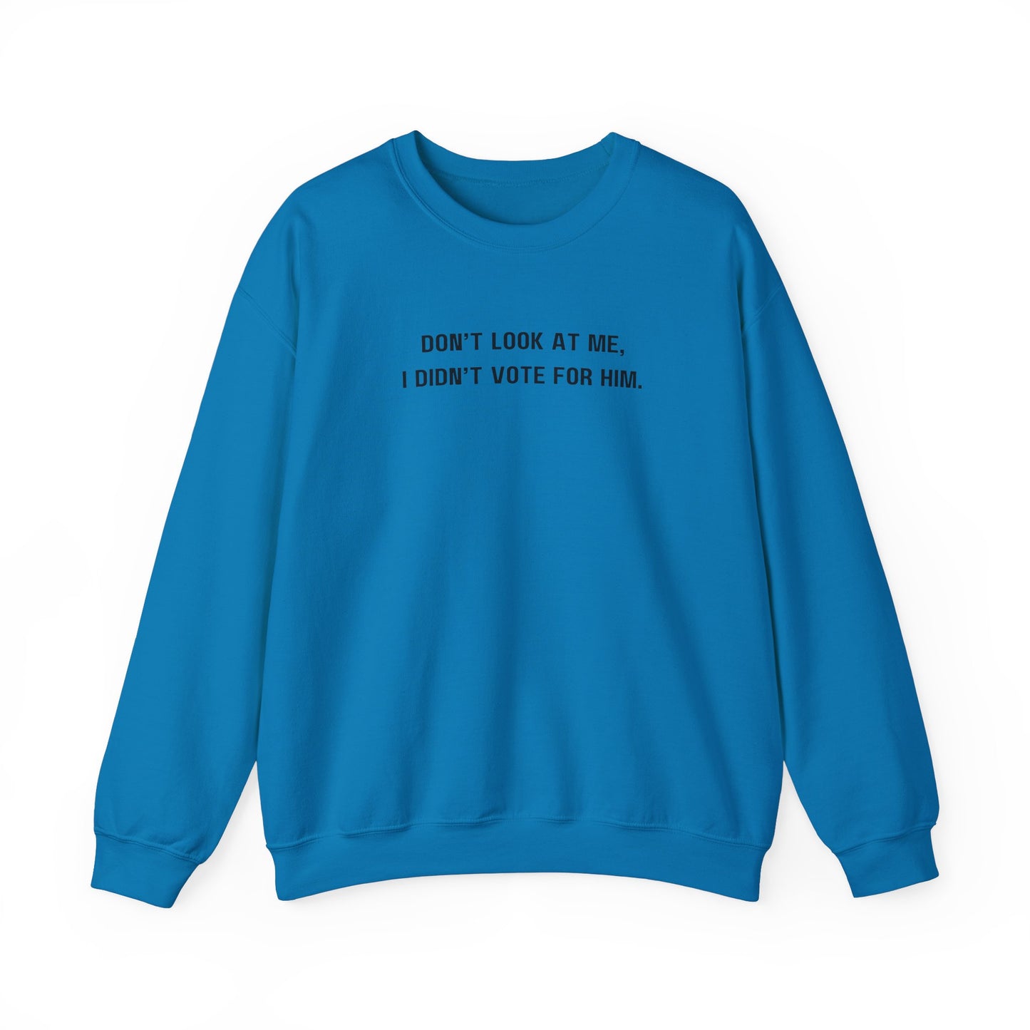 Don't look at me, I didn't vote for him. - Politically charged unisex sweatshirt
